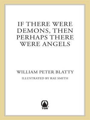 cover image of If There Were Demons Then Perhaps There Were Angels: William Peter Blatty's Own Story of the Exorcist